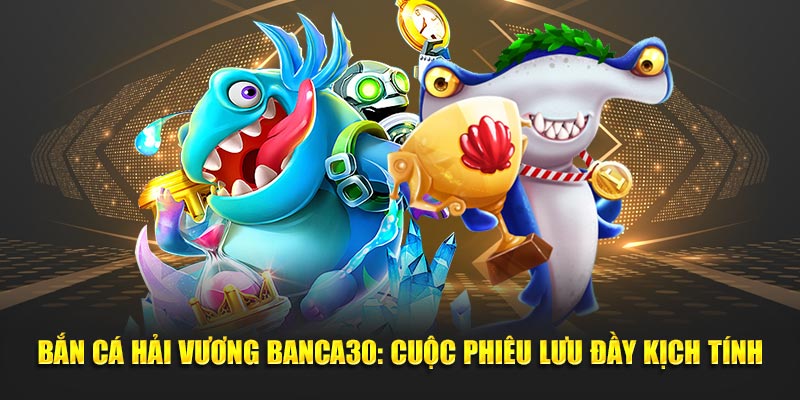 tìm hiểu game bắn cá hải vương