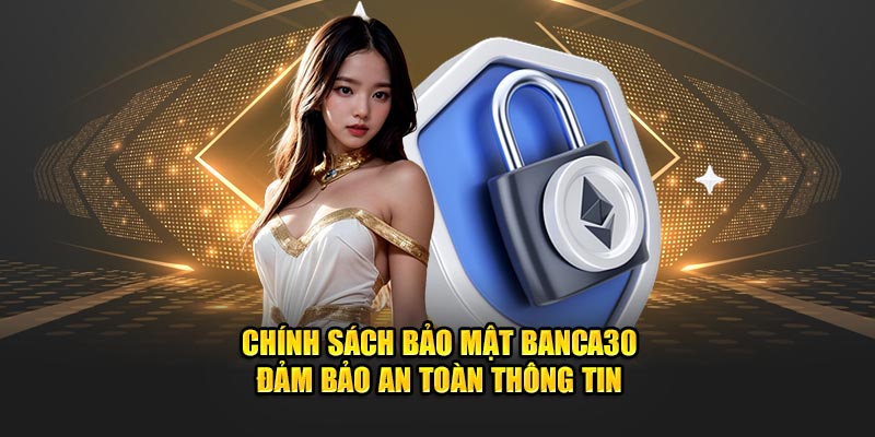 Khái quát chính sách bảo mật Banca30