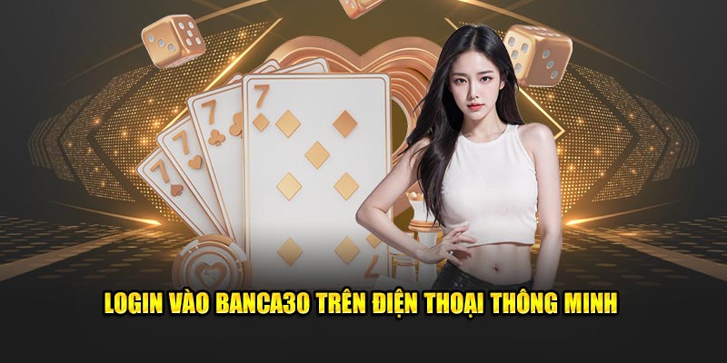 Login vào banca30 trên điện thoại thông minh