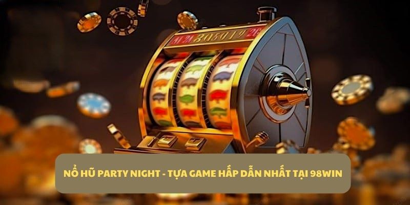 Tìm hiểu game Party Night